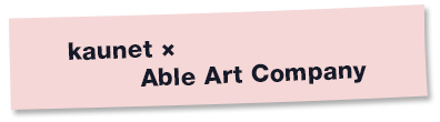 kaunet x Able Art Company